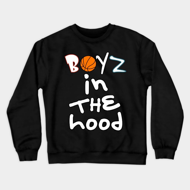 Boyz In The Hood Basketball Crew Crewneck Sweatshirt by WavyDopeness